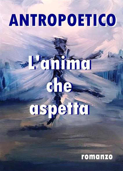 L' anima che aspetta - Antropoetico - ebook