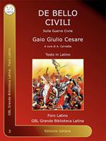 De Bello Civili. Ediz. italiana e latina