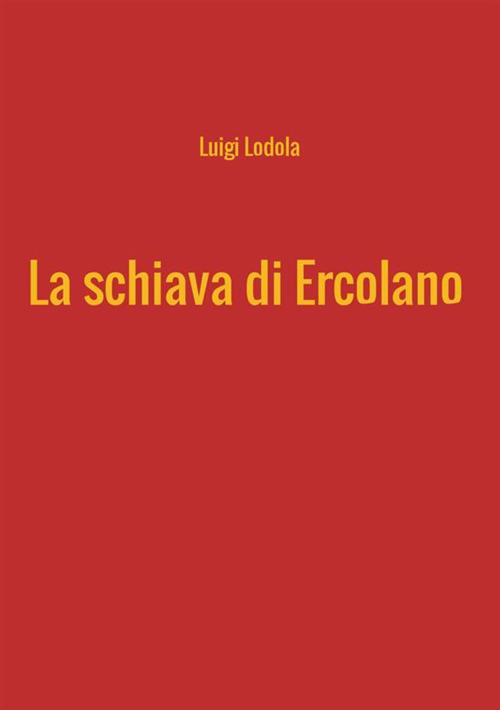 La schiava di Ercolano - Luigi Lodola - copertina