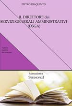 Il direttore dei servizi generali amministrativi (DSGA) . Compendio facile per la preparazione al concorso