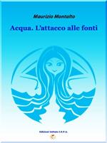 Acqua. L'attacco alle fonti