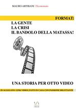 Format: la gente, la crisi e il bandolo della matassa! Una storia per otto video