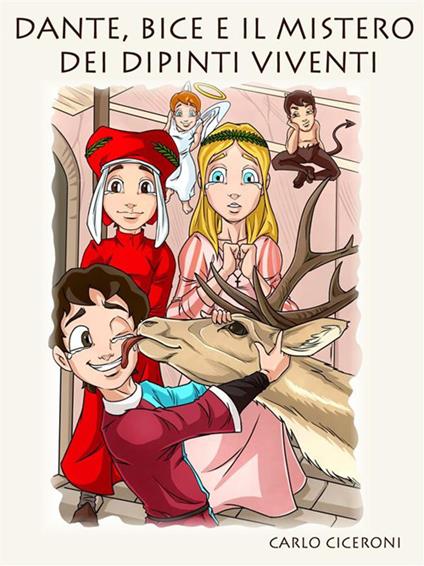 Dante, Bice e il mistero dei dipinti viventi. Dante e Bice a Firenze. Vol. 2 - Carlo Ciceroni - ebook