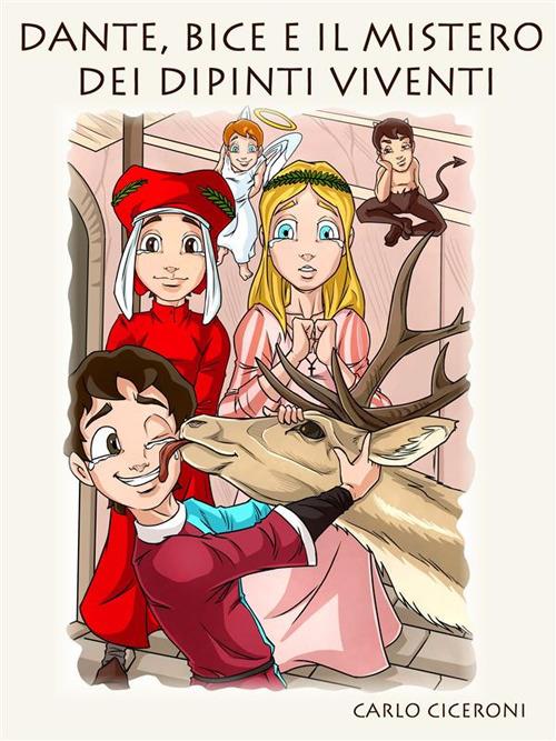 Dante, Bice e il mistero dei dipinti viventi. Dante e Bice a Firenze. Vol. 2 - Carlo Ciceroni - ebook