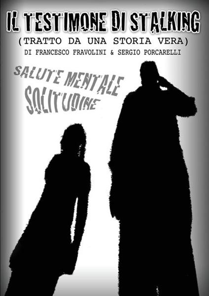 Il testimone di stalking - Sergio Porcarelli,Francesco Fravolini - copertina