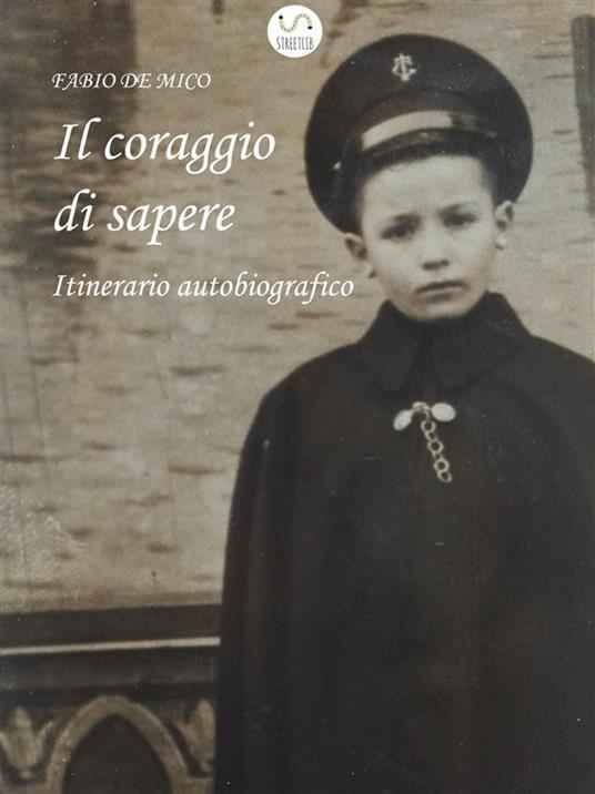 Il coraggio di sapere. Itinerario autobiografico - Fabio De Mico - ebook