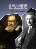 Da Galilei ad Einstein. Sviluppo ed evoluzione della fisica