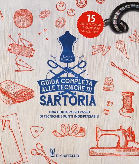 Guida completa alle tecniche di sartoria. Ediz. a colori - Lorna Knight - copertina