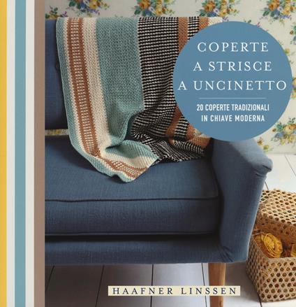 Coperte a strisce a uncinetto. 20 coperte tradizionali in chiave moderna - Linssen Haafner - copertina