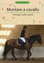 Montare a cavallo. Dressage e altri ostacoli