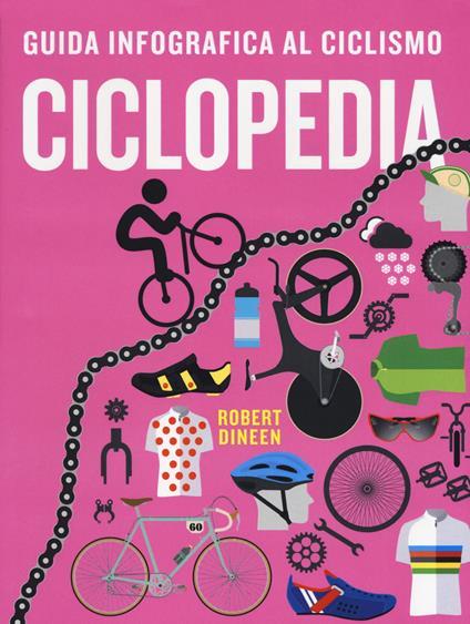 Ciclopedia. Guida infografica al ciclismo. Ediz. a colori - Robert Dineen - copertina