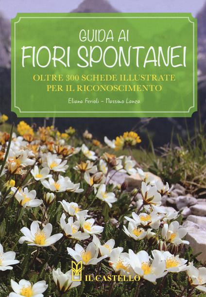 Guida ai fiori spontanei. Nuova ediz. - Eliana Ferioli - copertina