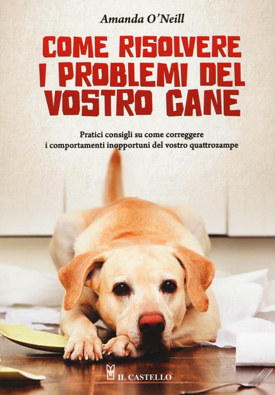 Come risolvere i problemi del vostro cane - Amanda O'Neill - copertina