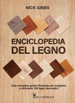 Enciclopedia del legno. Una guida completa illustrata per scegliere ed utilizzare 100 legni. Ediz. a spirale