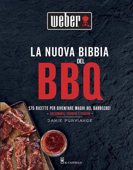 La nuova bibbia del BBQ. 175 ricette per diventare maghi del barbecue! Ediz. a colori - Jamie Purviance - copertina