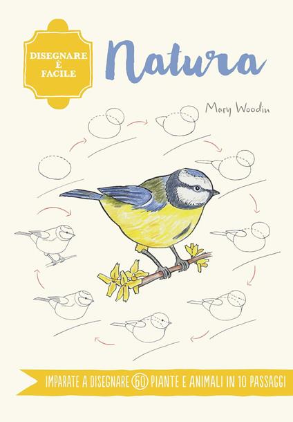 Natura. Disegnare è facile. Ediz. illustrata - Mary Woodin - copertina