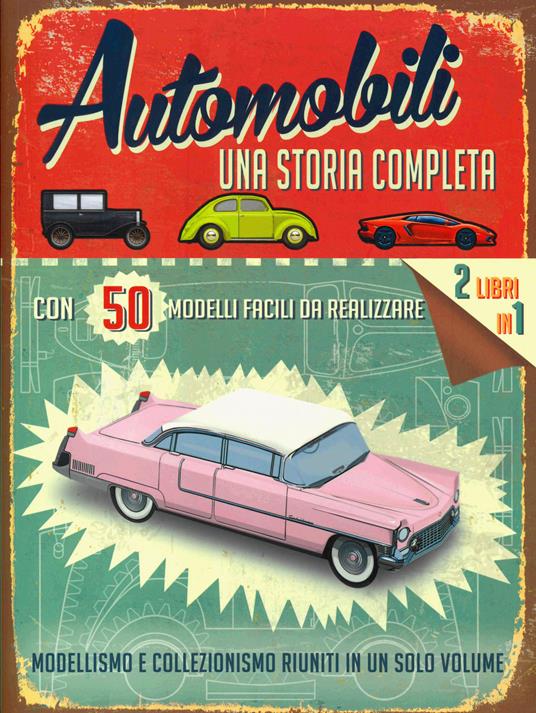 Automobili. Una storia completa. Ediz. a colori. Con gadget - Simon Heptinstall - copertina