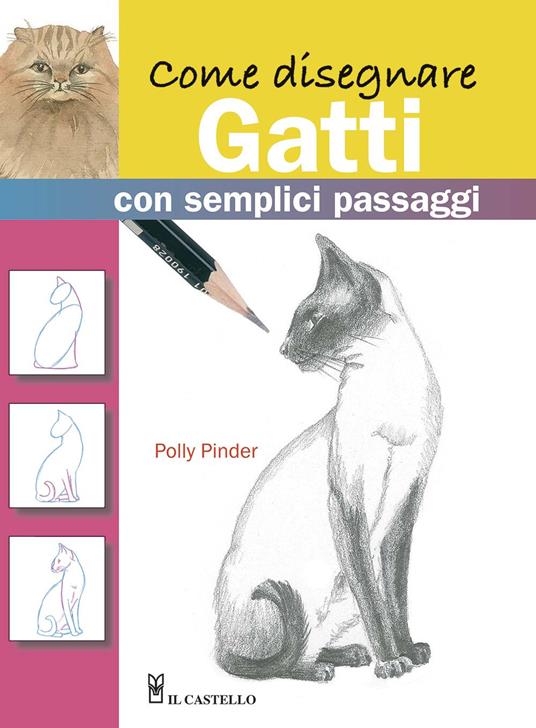 Come disegnare gatti con semplici passaggi. Ediz. illustrata - Polly Pinder - copertina
