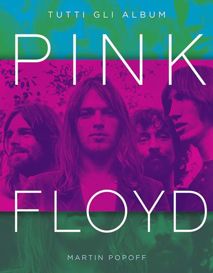 Pink Floyd. Tutti gli album. Ediz. a colori - Martin Popoff - copertina