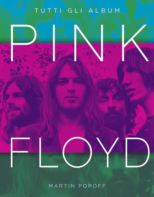Pink Floyd. Tutti gli album. Ediz. a colori - Martin Popoff - copertina