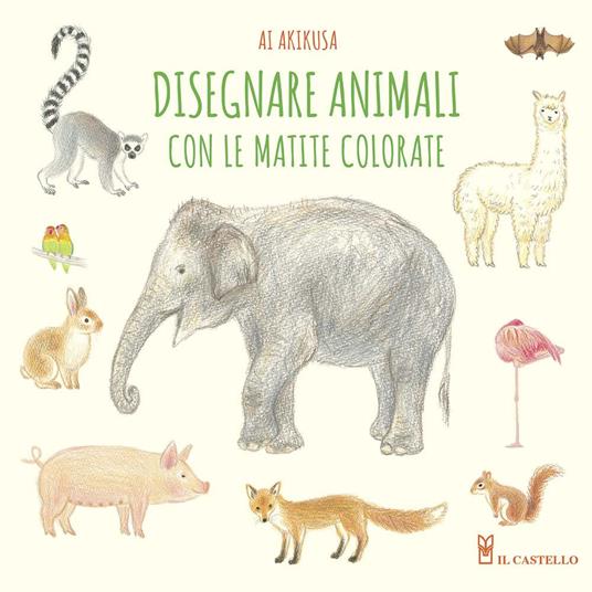 Disegnare animali con le matite colorate. Ediz. a colori - Ai Akikusa - copertina