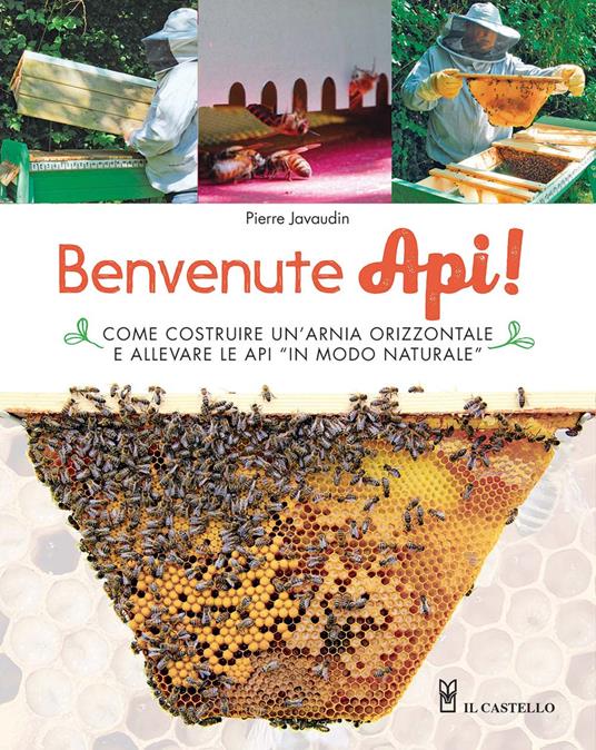 Benvenute api! Come costruire un'arnia orizzontale e allevare le api «in modo naturale». Ediz. illustrata - Pierre Javaudin - copertina