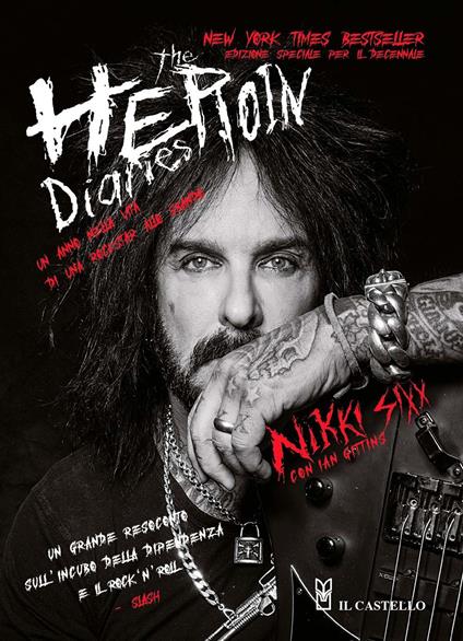 The heroin diaries. Un anno nella vita di una rockstar allo sbando. Ediz. ampliata - Nikki Sixx,Ian Gittins - copertina