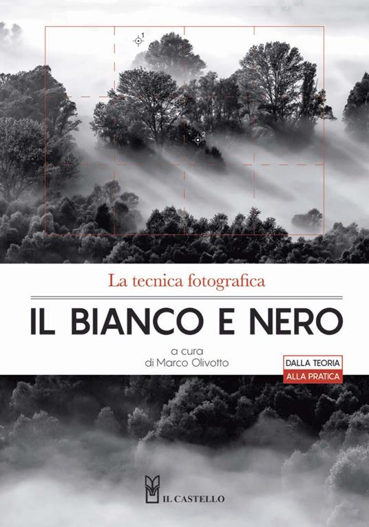 La tecnica fotografica. Il bianco e nero. Ediz. illustrata - copertina