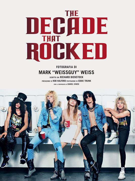 The decade that rocked. Ediz. a colori - Mark «Weissguy» Weiss - copertina