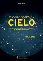 Piccola guida al cielo. Orientarsi facilmente nel cielo e riconoscere le stelle e le costellazioni