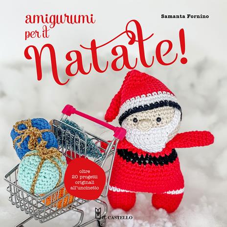 Amigurumi per il Natale. Oltre 20 progetti originali all'uncinetto - Samanta Fornino - copertina