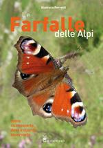 Le farfalle delle Alpi. Come riconoscerle, dove e quando osservarle. Ediz. a colori