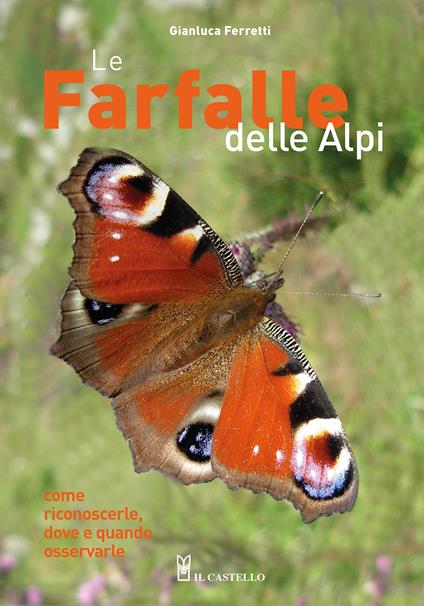 Le farfalle delle Alpi. Come riconoscerle, dove e quando osservarle. Ediz. a colori - Gianluca Ferretti - copertina