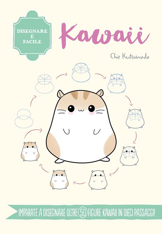 Kawaii. Disegnare è facile. Ediz. a colori - Chie Kutsuwada - copertina