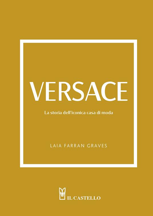 Versace. La storia dell'iconica casa di moda. Ediz. a colori - Laia Farran Graves - copertina