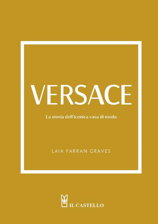 Versace. La storia dell'iconica casa di moda. Ediz. illustrata - Laia Farran Graves - copertina