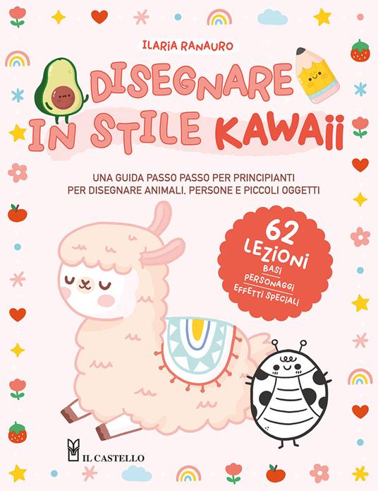 Disegnare in stile kawaii. Ediz. a colori - Ilaria Ranauro - copertina