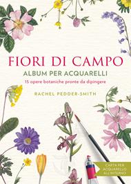 Fiori di campo. Album per acquarelli