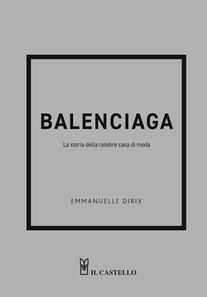 Balenciaga. La storia della celebre casa di moda - Emmanuelle Dirix - copertina