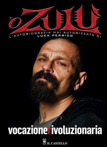 Vocazione rivoluzionaria. ‘O Zulù. L'autobiografia mai autorizzata di Luca Persico - Luca Persico - copertina