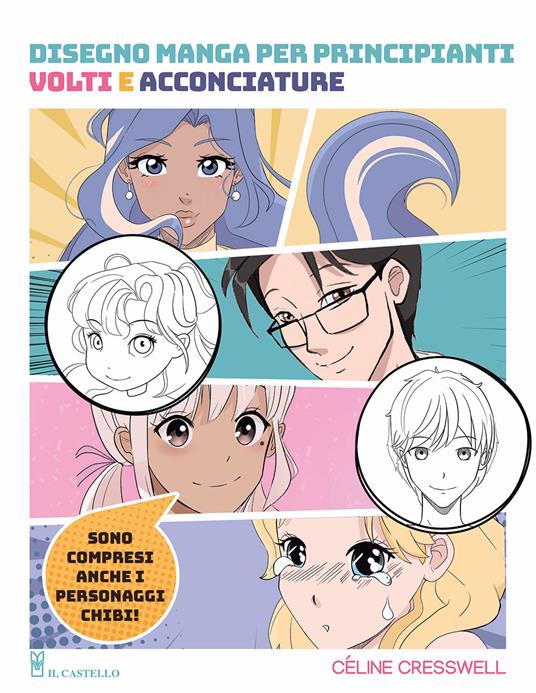 Disegno manga per principianti. Volti e acconciature - Céline Cresswell - copertina