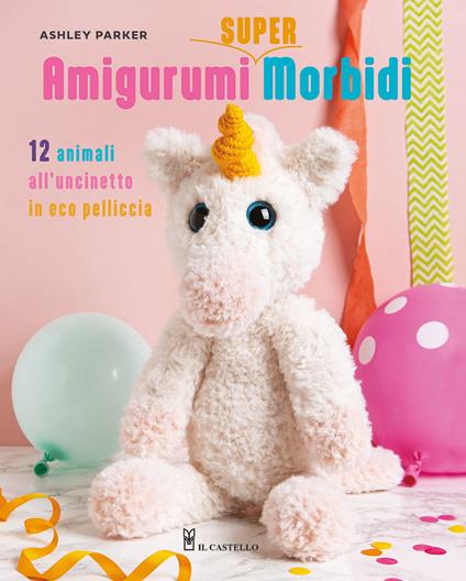 Amigurumi super morbidi. 12 animali all'uncinetto in eco pelliccia - Ashley Parker - copertina