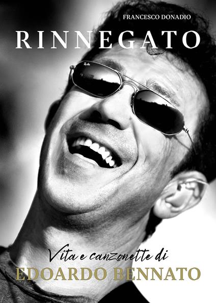 Rinnegato. Vita e canzonette di Edoardo Bennato - Francesco Donadio - copertina