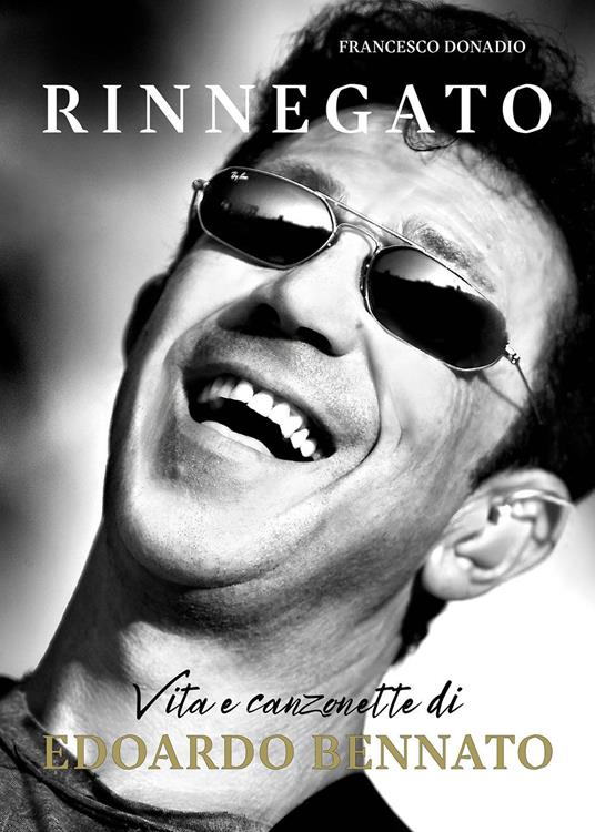 Rinnegato. Vita e canzonette di Edoardo Bennato - Francesco Donadio - copertina