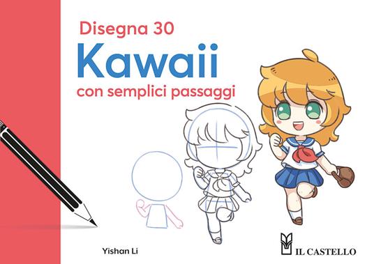 Disegna 30 kawaii con semplici passaggi - Yishan Li - copertina
