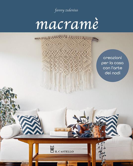 Macramè. Creazioni per la casa con l'arte dei nodi - Fanny Zedenius - copertina