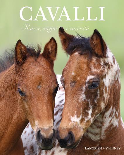 Cavalli. Razze, origini e curiosità - Nicola Jane Swinney - copertina