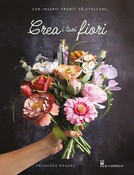 Crea i tuoi fiori - Prudence Rogers - copertina