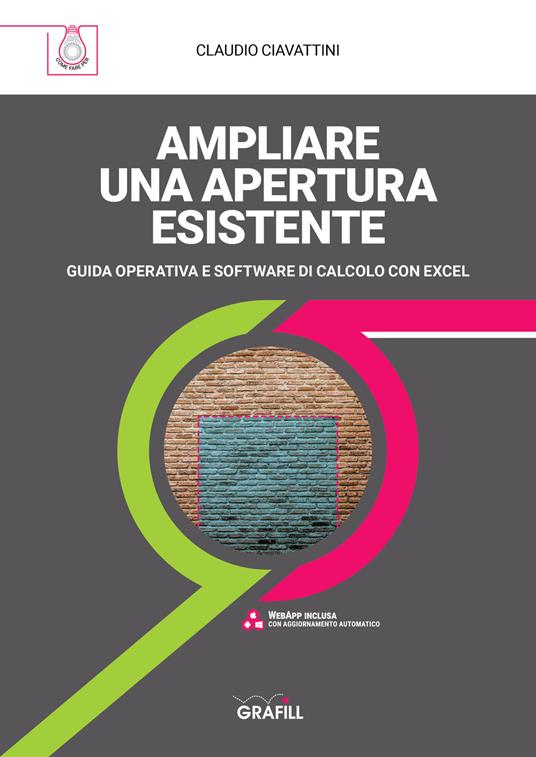 Ampliare una apertura esistente. Guida operativa e software di calcolo con Excel - Claudio Ciavattini - copertina