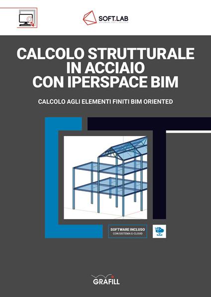 Calcolo strutturale in acciaio con IperSpace BIM. Calcolo agli elementi finiti BIM oriented. Con software di calcolo - copertina